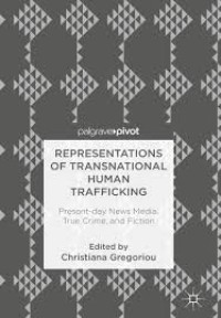 Representations of Transnational Human Trafficking : Present-day News Media, True Crime, and Fiction