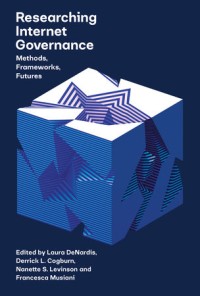 Researching internet governance :methods, frameworks, futures