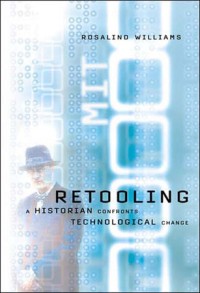Retooling; A Historian Confronts Technological Change