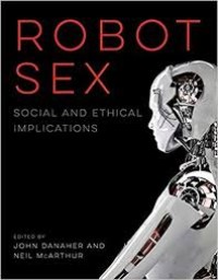 Robot sex social and ethical implications