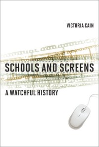 Schools and screens :a watchful history