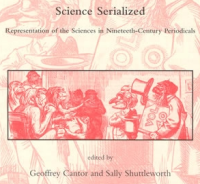 Science Serialized; Representations of the Sciences in Nineteenth-Century Periodicals