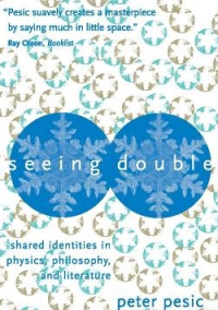 Seeing Double; Shared Identities in Physics, Philosophy, and Literature