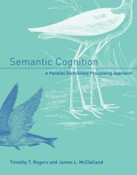 Semantic cognition; A Parallel Distributed Processing Approach