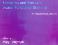 Semantics and Syntax in Lexical Functional Grammar; The Resource Logic Approach