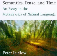 Semantics, Tense, and Time; An Essay in the Metaphysics of Natural Language