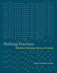 Shifting practices reflections on technology practice and innovation