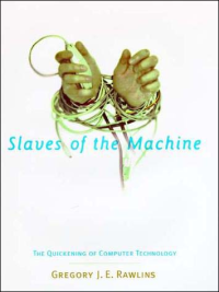 Slaves of the machine; The Quickening of Computer Technology