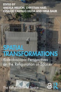Spatial Transformations : Kaleidoscopic Perspectives on the Refiguration of Spaces