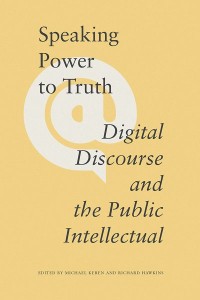 Speaking Power to Truth
Digital Discourse and the Public Intellectual