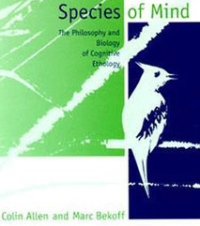 Species of Mind; The Philosophy and Biology of Cognitive Ethology