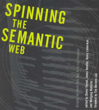 Spinning the semantic Web; Bringing the World Wide Web to Its Full Potential