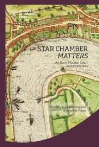 Star Chamber Matters
An Early Modern Court and Its Records