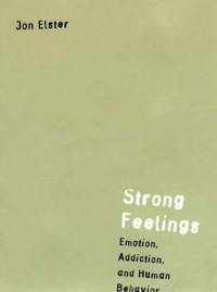 Strong Feelings: Emotion, Addiction, and Human Behavior