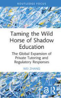 Taming the Wild Horse of Shadow Education
The Global Expansion of Private Tutoring and Regulatory Responses