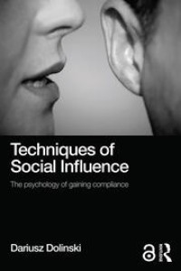 Techniques of Social Influence : The psychology of gaining compliance