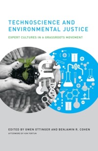 Technoscience and environmental justice: Expert cultures in a grassroots movement