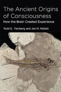 The ancient origins of consciousness how the brain created experience