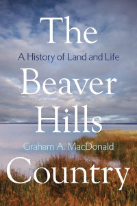 The Beaver Hills Country
A History of Land and Life