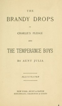Image of The brandy drops; or, Charlie's pledge and The temperance boys