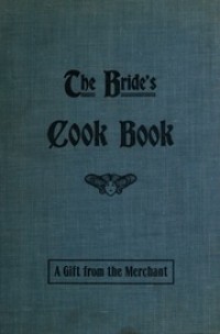The Bride's cook book : a gift from the merchant