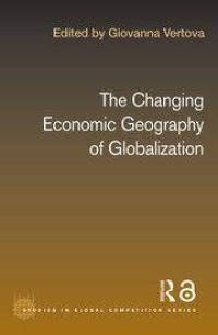 The Changing Economic Geography of Globalization