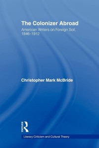 The Colonizer Abroad: Island Representations in American Prose from Herman Melville to Jack London