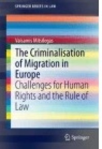 The Criminalisation of Migration in Europe