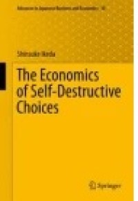 The Economics of Self-Destructive Choices