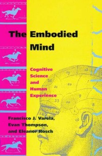 The Embodied Mind : Cognitive Science and Human Experience