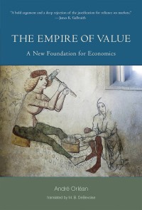 The Empire of Value: A New Foundation for Economics