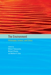 The environment :philosophy, science, and ethics