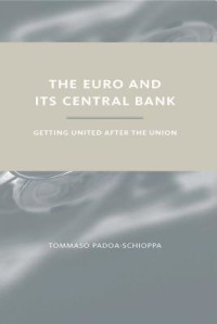 The Euro and Its Central Bank: Getting United after the Union