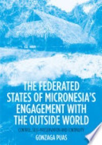 The Federated States of Micronesia’s Engagement with the Outside World Control, Self-Preservation and Continuity