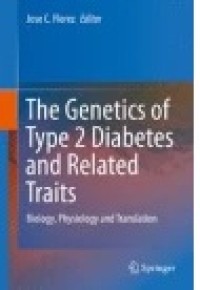 The Genetics of Type 2 Diabetes and Related Traits