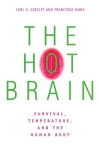 The Hot Brain : Survival, Temperature, and the Human Body