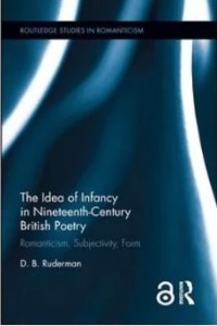 The Idea of Infancy in Nineteenth-Century British Poetry : Romanticism, Subjectivity, Form