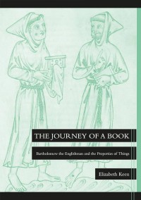 The Journey of a Book : Bartholomew the Englishman and the Properties of Things