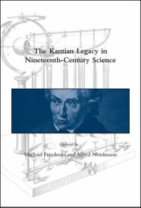 The Kantian Legacy in Nineteenth-Century Science
The Kantian Legacy in Nineteenth-Century Science