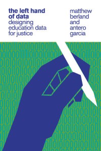 Image of The Left Hand of Data: Designing Education Data for Justice