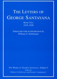 The Letters of George Santayana, Book Two, 1910–1920: The Works of George Santayana, Volume V