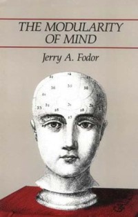 The modularity of mind :an essay on faculty psychology