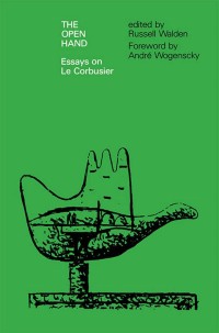 The Open hand :essays on Le Corbusier