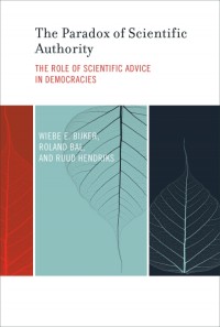 The Paradox of Scientific Authority: The Role of Scientific Advice in Democracies