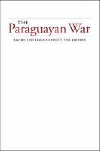 Image of The Paraguayan War ; Causes and Early Conduct, 2nd Edition