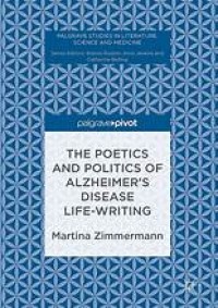 The Poetics and Politics of Alzheimer’s Disease Life-Writing