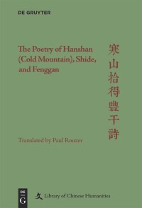 The Poetry of Hanshan (Cold Mountain), Shide, and Fenggan