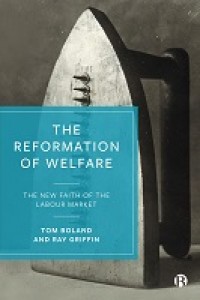 Image of The Reformation of Welfare: The New Faith of the Labour Market
