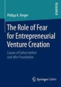 The Role of Fear for Entrepreneurial Venture Creation
Causes of Failure before and after Foundation