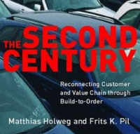 The Second Century; Reconnecting Customer and Value Chain through Build-to-Order Moving beyond Mass and Lean Production in the Auto Industry